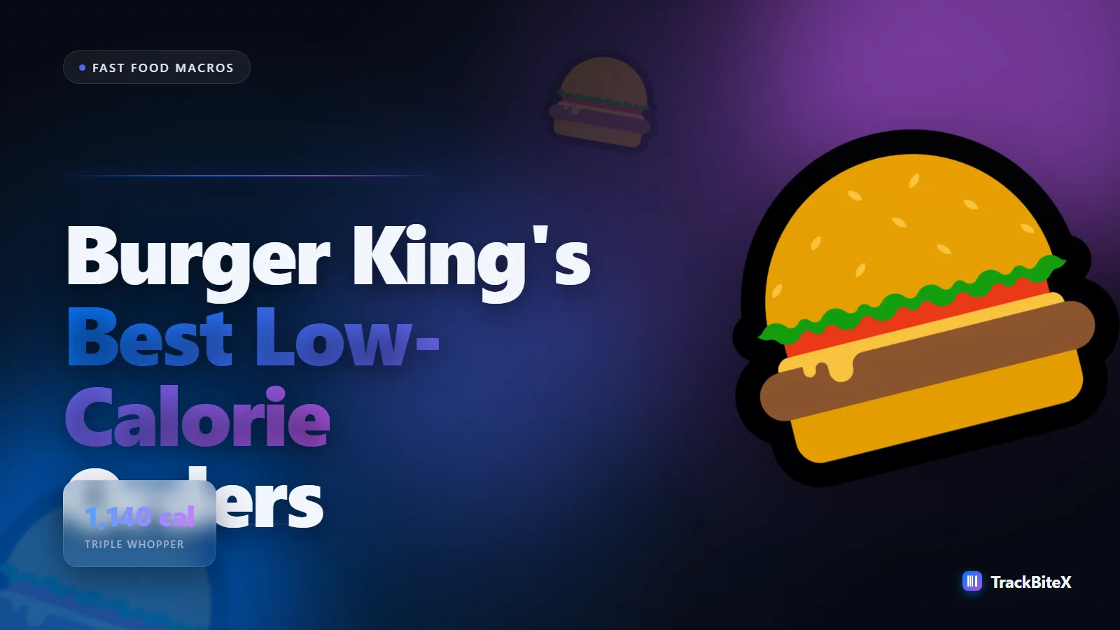 Burger King Calories: The Best Low-Calorie Orders (and the Whopper Truth)